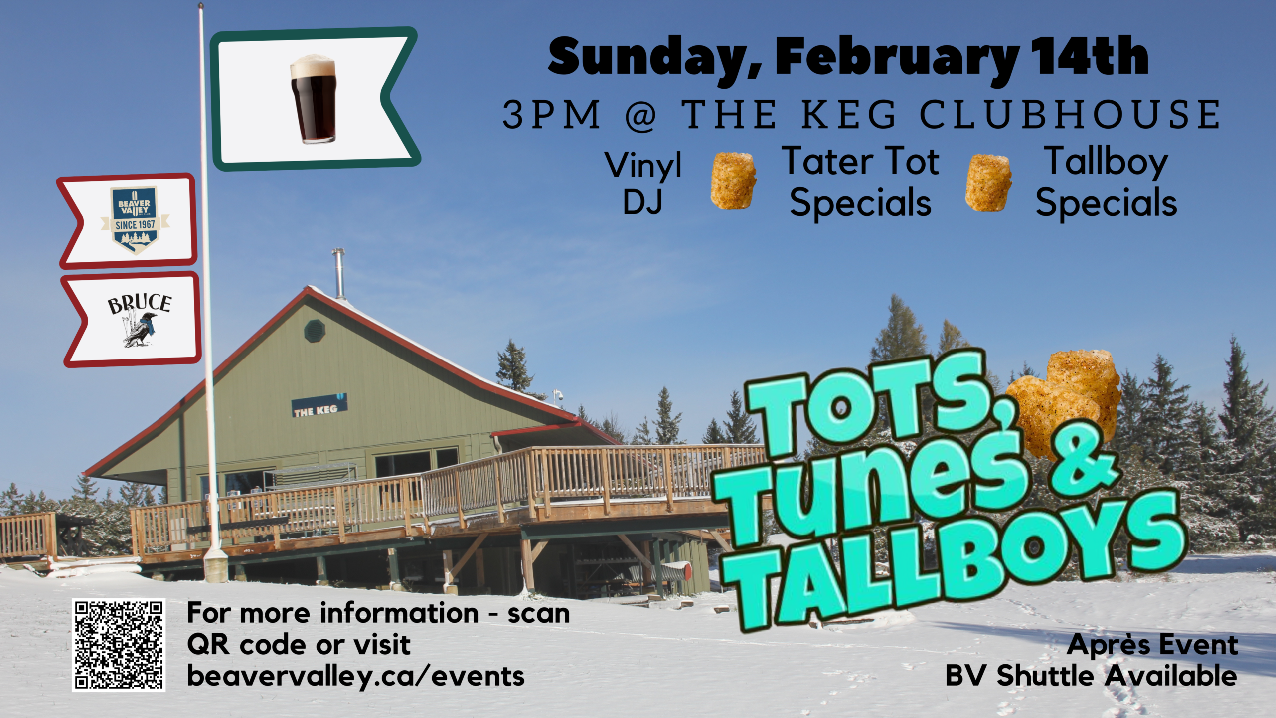 Poster on a snowy patio advertising an event: Sunday, February 14th at 3 PM @ The Keg Clubhouse, with DJ Vinyl, Tater Tot Specials and Tallboy Specials; QR code and Beavervalley logos are visible.